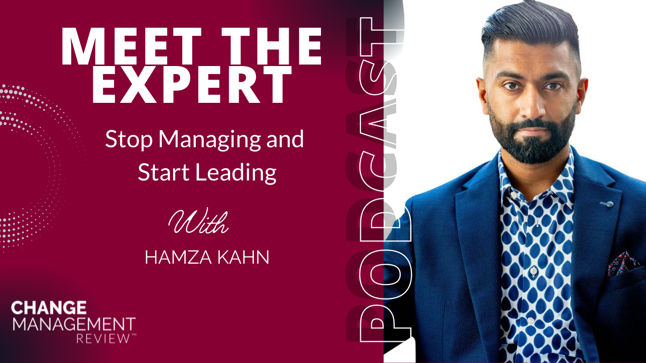 Stop Managing and Start Leading, With Hamza Kahn